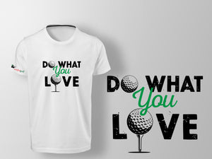 The Do What You Love - Golf "Tee" Shirt